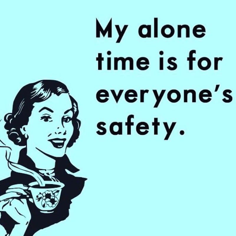 alone time is for everyone's safety meme