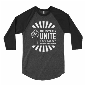 introverts unite separately in your own homes shirt