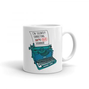 a mug that reads "I'm silently correcting your grammar"