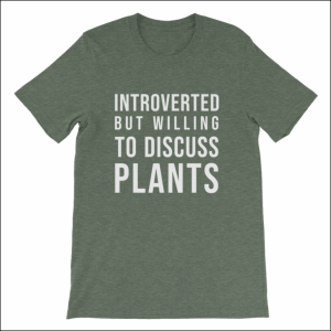 introverted but willing to discuss plants shirt gift for introverts