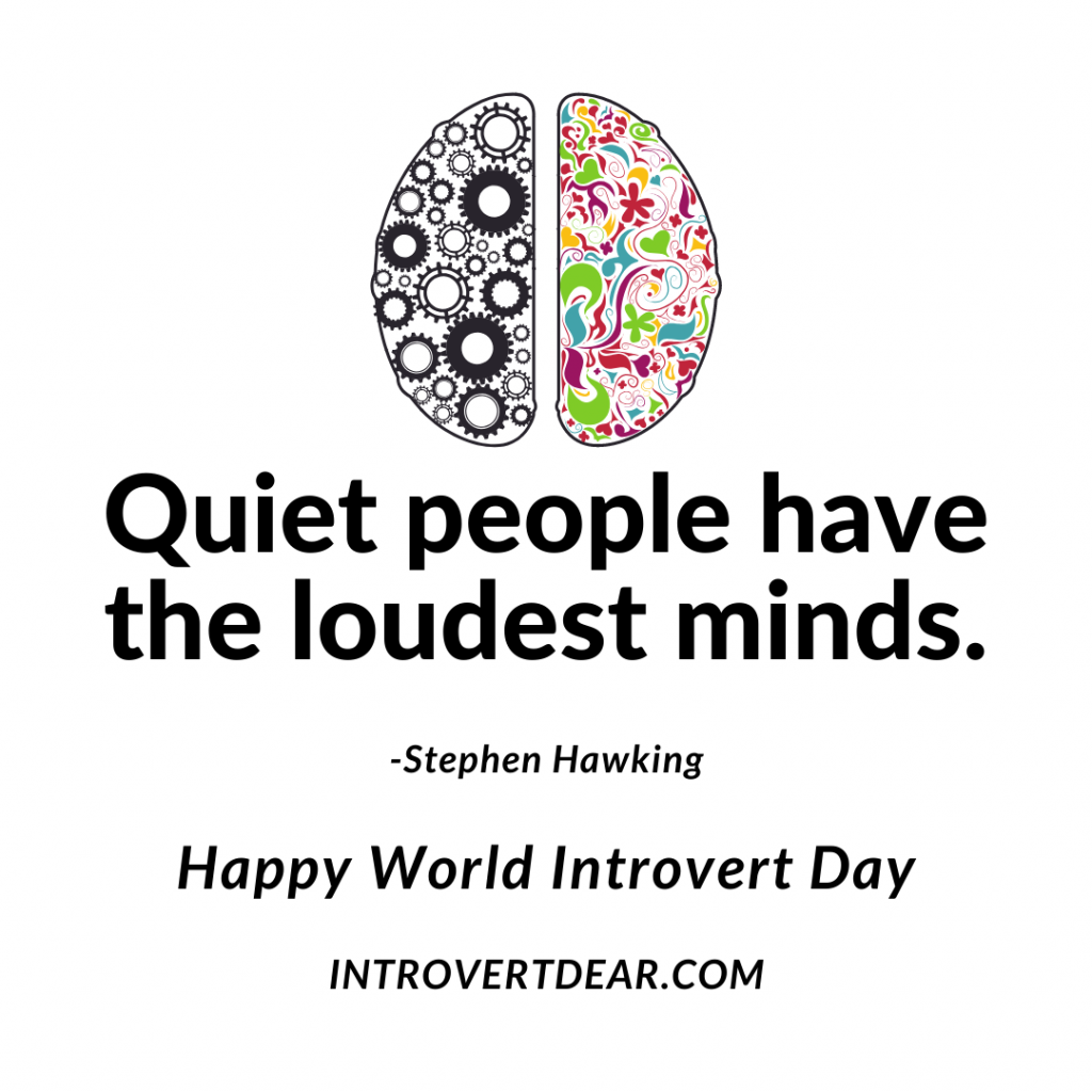 a meme that says "Quiet people have the loudest minds. Happy World Introvert Day."