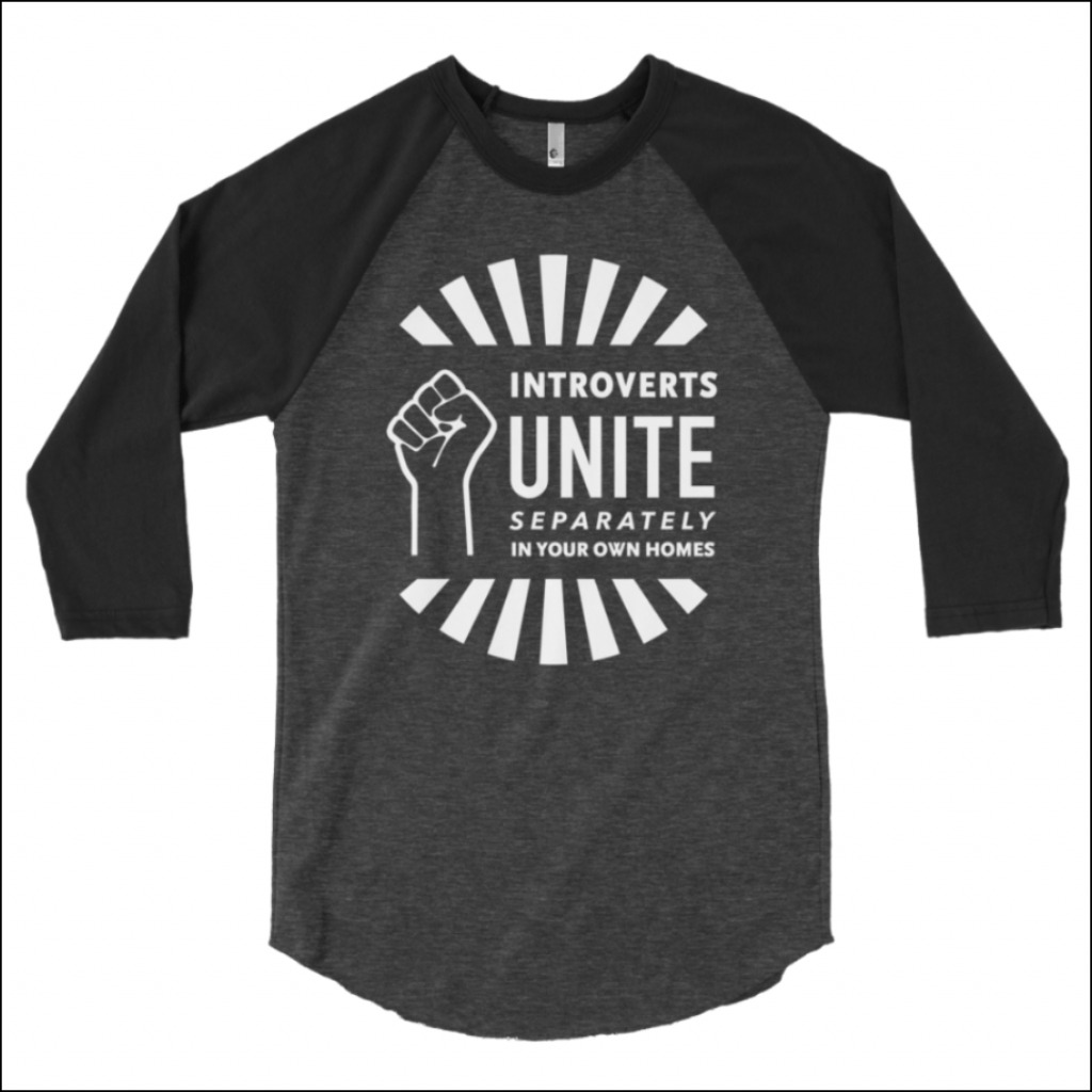 introverts unite separately in your own homes black shirt