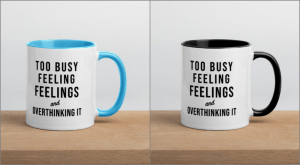 mugs for introverts too busy feeling feelings and overthinking it blue black
